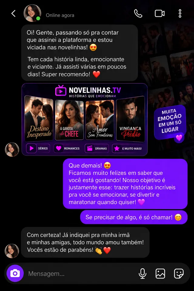 Conversa de uma assinante dizendo que ficou viciada nas novelas e já recomendou para amigas
